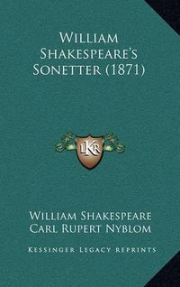 Cover image for William Shakespeare's Sonetter (1871)