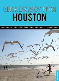 Cover image for Quick Escapes (R) From Houston: The Best Weekend Getaways