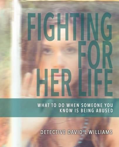 Cover image for Fighting for Her Life: What to Do When Someone You Know Is Being Abused