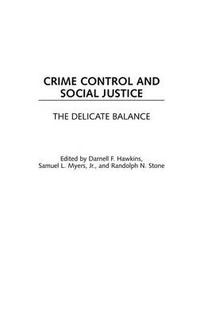 Cover image for Crime Control and Social Justice: The Delicate Balance