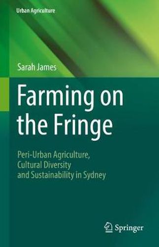 Farming on the Fringe: Peri-Urban Agriculture, Cultural Diversity and Sustainability in Sydney