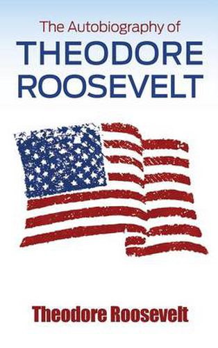 Cover image for The Autobiography of Theodore Roosevelt