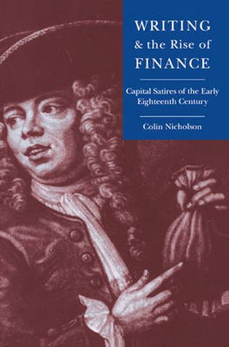 Cover image for Writing and the Rise of Finance: Capital Satires of the Early Eighteenth Century