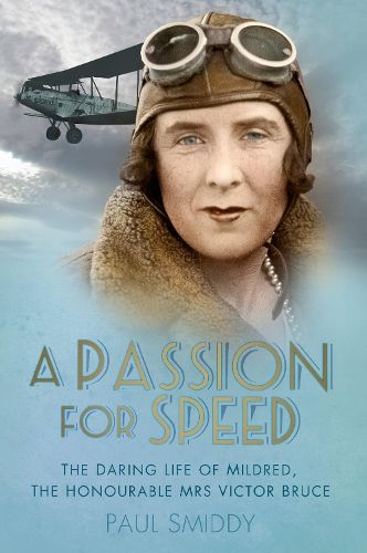 Cover image for A Passion for Speed: The Daring Life of Mildred, The Honourable Mrs Victor Bruce