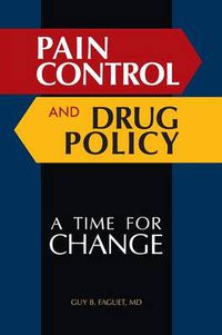 Cover image for Pain Control and Drug Policy: A Time for Change