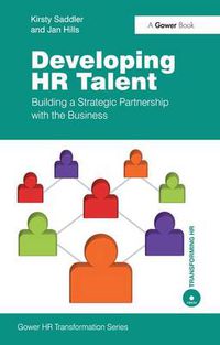Cover image for Developing HR Talent: Building a Strategic Partnership with the Business