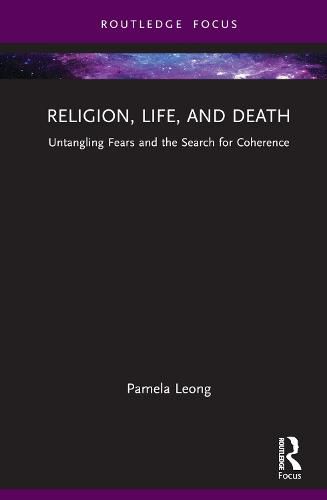 Cover image for Religion, Life, and Death: Untangling Fears and the Search for Coherence