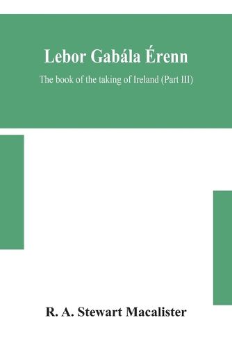 Cover image for Lebor gabala Erenn: The book of the taking of Ireland (Part III)