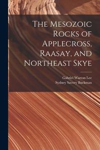 Cover image for The Mesozoic Rocks of Applecross, Raasay, and Northeast Skye