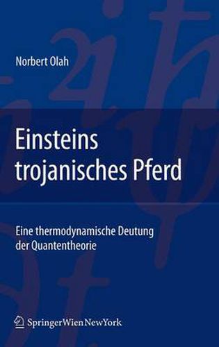 Cover image for Einsteins Trojanisches Pferd: Eine Thermodynamische Deutung Der Quantentheorie