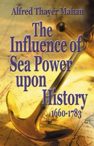 Cover image for Influence of Sea Power Upon History, 1660-1783, The