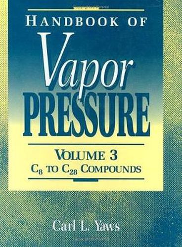 Cover image for Handbook of Vapor Pressure: Volume 3: Organic Compounds C8 to C28