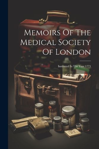 Cover image for Memoirs Of The Medical Society Of London