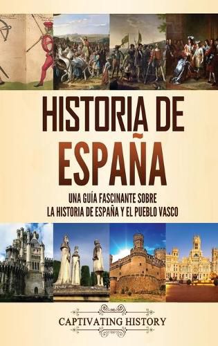 Cover image for Historia de Espana: Una guia fascinante sobre la historia de Espana y el pueblo vasco