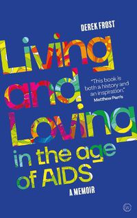 Cover image for Living and Loving in the Age of AIDS: A memoir