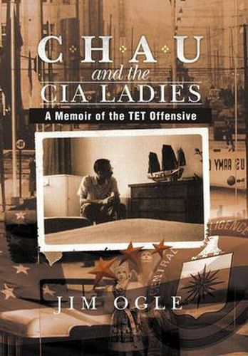 Cover image for Chau and the CIA Ladies: A Memoir of the TET Offensive