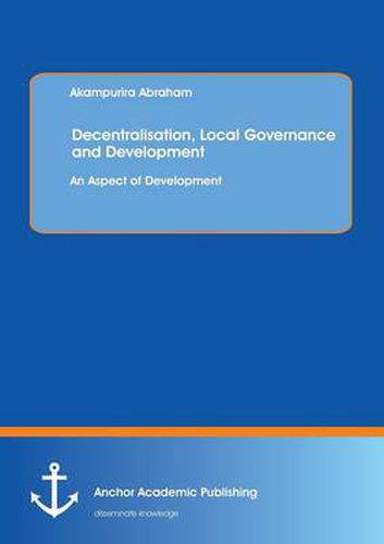 Cover image for Decentralisation, Local Governance and Development: An Aspect of Development