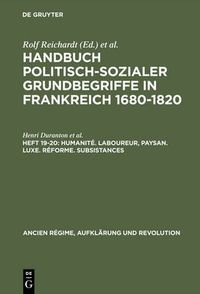 Cover image for Handbuch politisch-sozialer Grundbegriffe in Frankreich 1680-1820, Heft 19-20, Humanite. Laboureur, Paysan. Luxe. Reforme. Subsistances