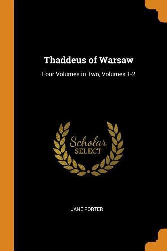 Thaddeus of Warsaw: Four Volumes in Two, Volumes 1-2