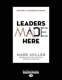 Cover image for Leaders Made Here: Building a Leadership Culture