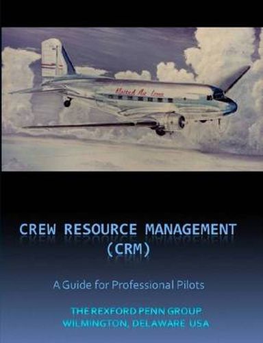 Crew / Cockpit Resource Management, (CRM) A Guide for Professional Pilots