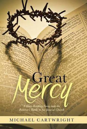 Cover image for Great Mercy: A Knee-Bending Foray Into the Believer's Battle to See Jesus at Church