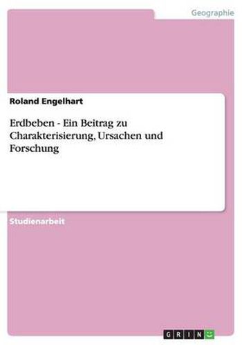 Erdbeben - Ein Beitrag zu Charakterisierung, Ursachen und Forschung