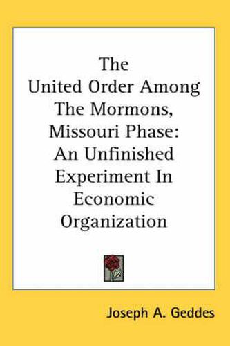 Cover image for The United Order Among the Mormons, Missouri Phase: An Unfinished Experiment in Economic Organization