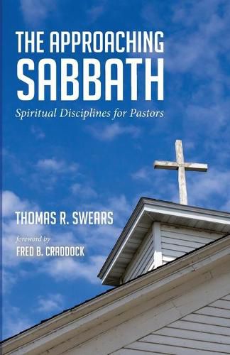 The Approaching Sabbath: Spiritual Disciplines for Pastors