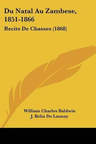 Du Natal Au Zambese, 1851-1866: Recits de Chasses (1868)