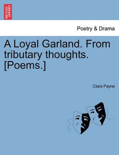 Cover image for A Loyal Garland. from Tributary Thoughts. [Poems.]