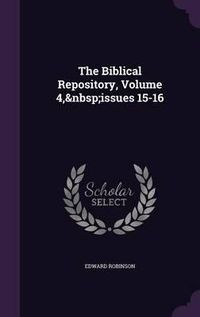 Cover image for The Biblical Repository, Volume 4, Issues 15-16