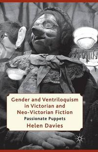 Cover image for Gender and Ventriloquism in Victorian and Neo-Victorian Fiction: Passionate Puppets