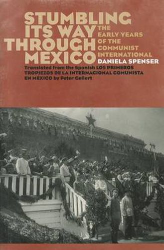 Cover image for Stumbling Its Way through Mexico: The Early Years of the Communist International