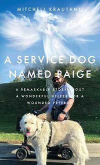 Cover image for A Service Dog Named Paige: A Remarkable Story About A Wonderful Helper For A Wounded Veteran