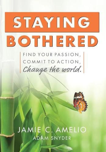 Cover image for Staying Bothered: Find Your Passion, Commit to Action, Change the World.