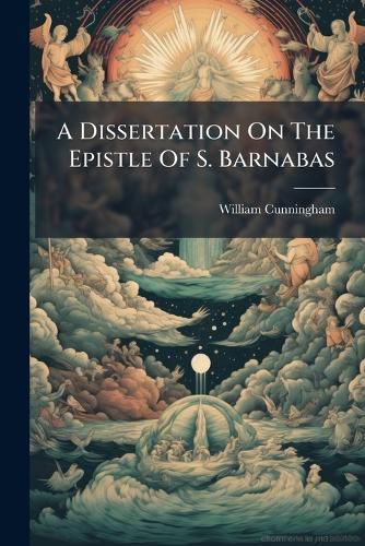 Cover image for A Dissertation On The Epistle Of S. Barnabas