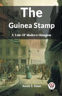 Cover image for The Guinea Stamp A Tale Of Modern Glasgow