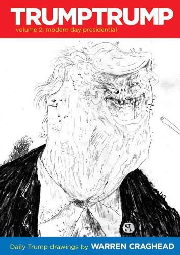 Cover image for Trumptrump Volume 2: Modern Day Presidential: Daily Trump Drawings