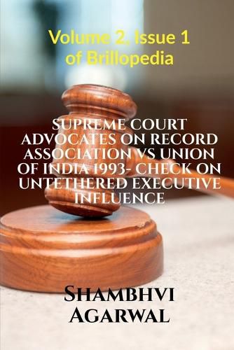 Cover image for Supreme Court Advocates on Record Association Vs Union of India 1993- Check on Untethered Executive Influence