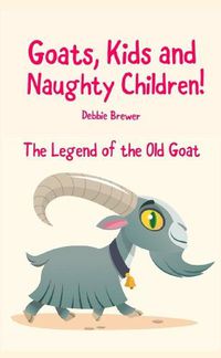 Cover image for Goats, Kids and Naughty Children! The Legend of the Old Goat