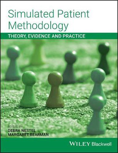 Simulated Patient Methodology: Theory, Evidence and Practice