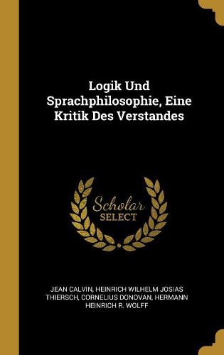 Cover image for Logik Und Sprachphilosophie, Eine Kritik Des Verstandes