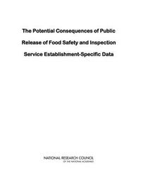 Cover image for The Potential Consequences of Public Release of Food Safety and Inspection Service Establishment-Specific Data