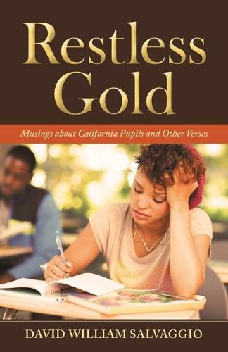 Cover image for Restless Gold: Musings About California Pupils and Other Verses