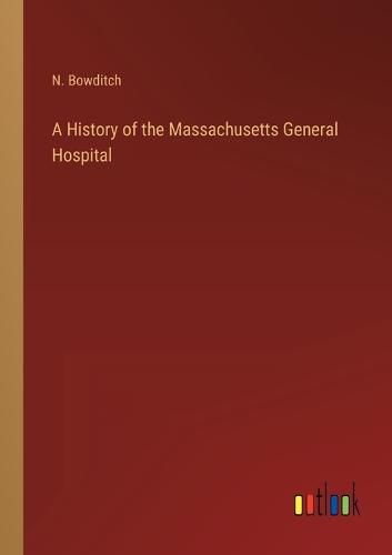 Cover image for A History of the Massachusetts General Hospital