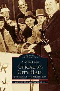 Cover image for View from Chicago's City Hall: Mid-Century to Millenium