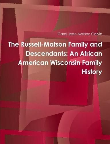 The Russell-Matson Family and Descendants: an African American Wisconsin Family History