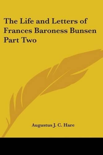 Cover image for The Life and Letters of Frances Baroness Bunsen Part Two