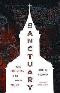 Cover image for Sanctuary: Being Christian in the Wake of Trump